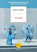 Vulnerabili ; cosa abbiamo imparato dal virus e quale futuro ci attende