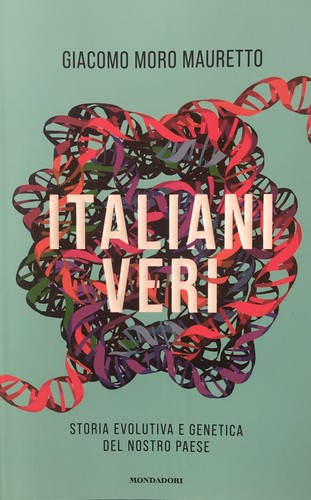 Italiani veri. Storia evolutiva e genetica del nostro Paese