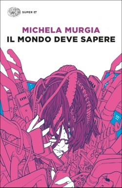MONDO DEVE SAPERE. ROMANZO TRAGICOMICO DI UNA