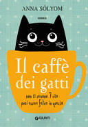 Caffe dei gatti (IL); non ti servono 7 vite puoi essere felice in questa