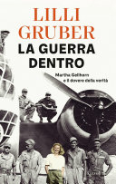 La Guerra Dentro  - Martha Gellhorn e il dovere della verità