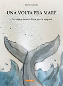 Una volta era mare - Passato e futuro di un posto magico